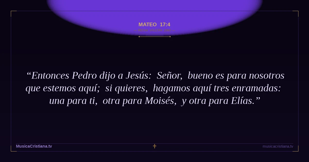 Mateo 17:4 — Biblia Reina Valera 1960 — MusicaCristiana.tv