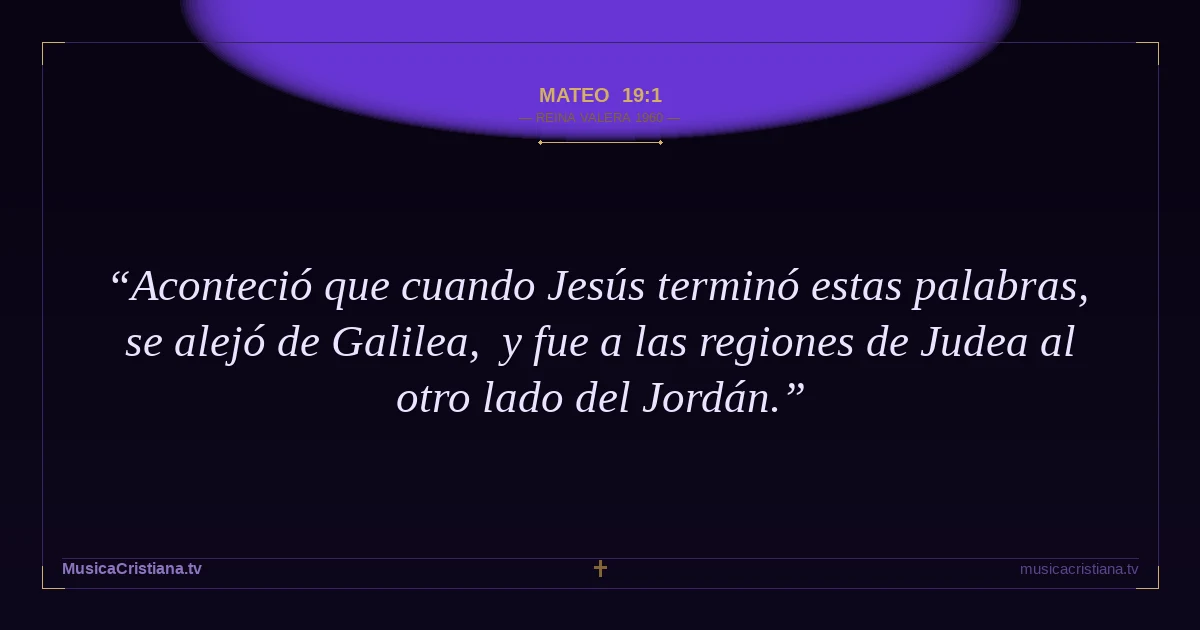 Mateo 19:1 — Biblia Reina Valera 1960 — MusicaCristiana.tv