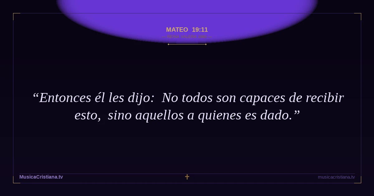 Mateo 19:11 — Biblia Reina Valera 1960 — MusicaCristiana.tv