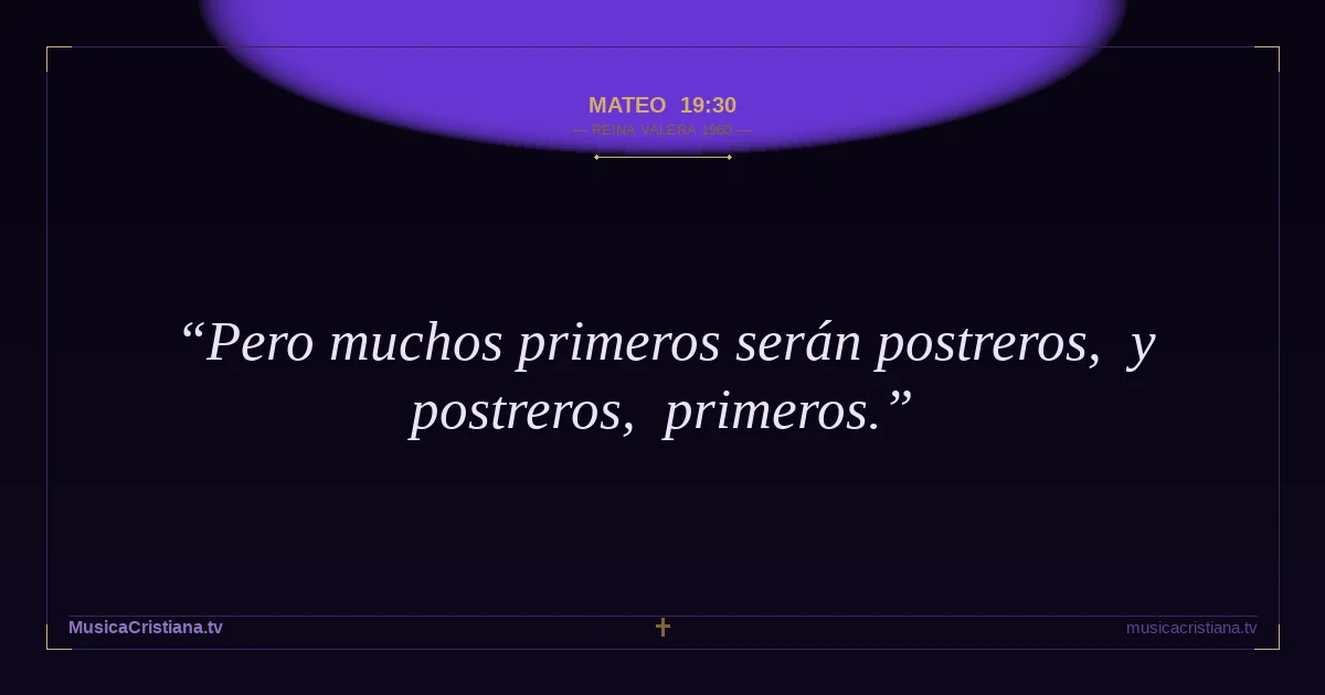 Mateo 19:30 — Biblia Reina Valera 1960 — MusicaCristiana.tv