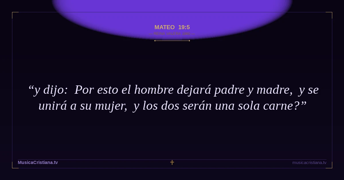 Mateo 19:5 — Biblia Reina Valera 1960 — MusicaCristiana.tv