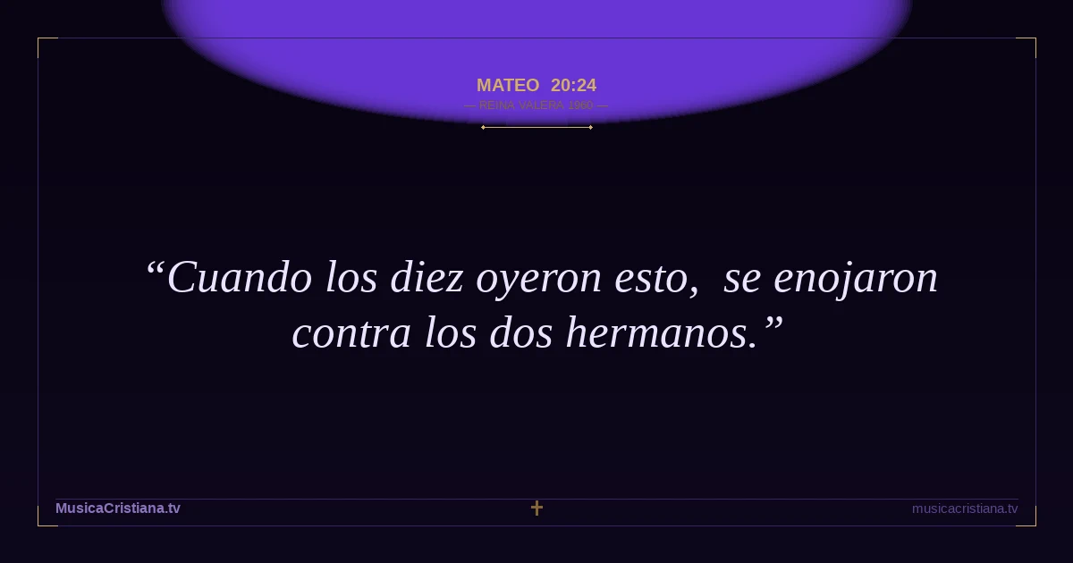 Mateo 20:24 — Biblia Reina Valera 1960 — MusicaCristiana.tv
