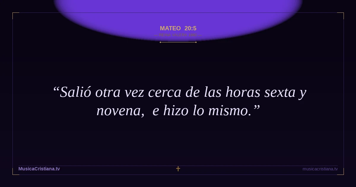 Mateo 20:5 — Biblia Reina Valera 1960 — MusicaCristiana.tv