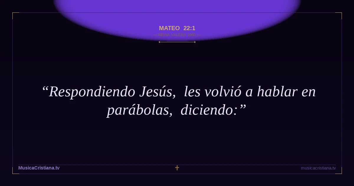 Mateo 22:1 — Biblia Reina Valera 1960 — MusicaCristiana.tv