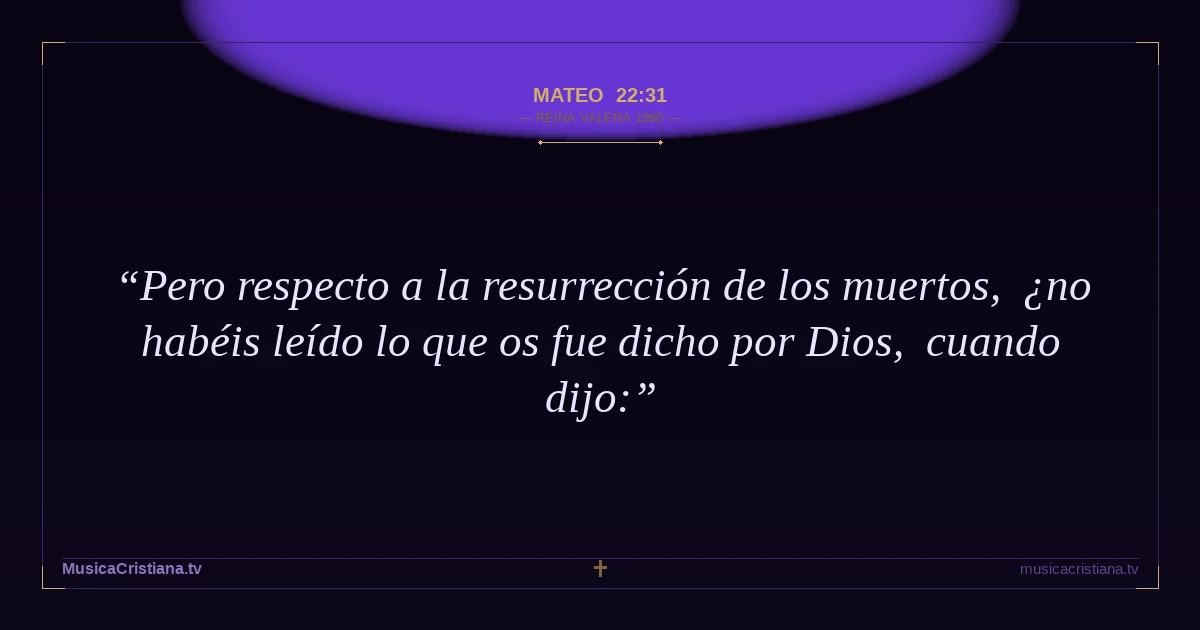 Mateo 22:31 — Biblia Reina Valera 1960 — MusicaCristiana.tv