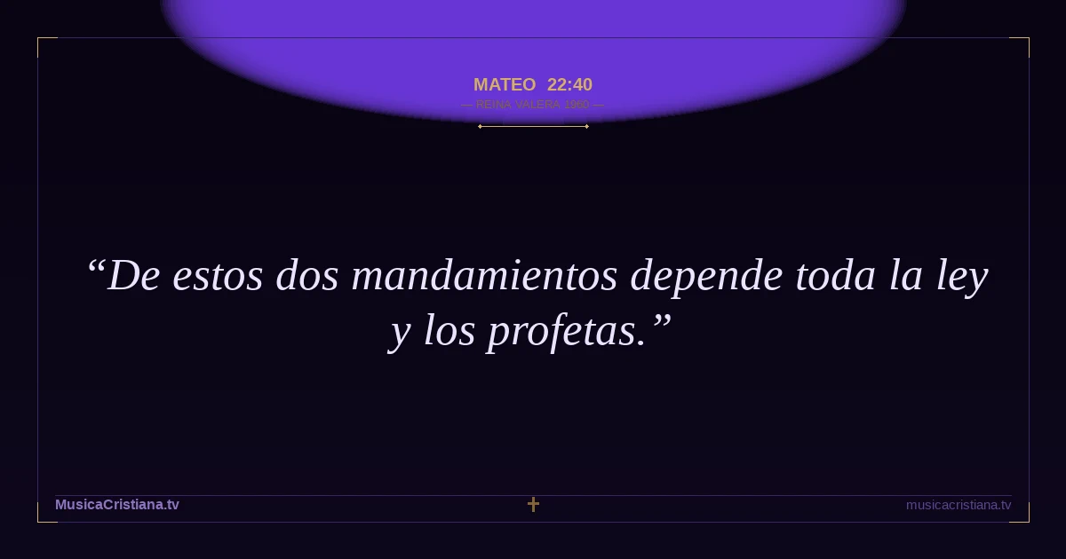 Mateo 22:40 — Biblia Reina Valera 1960 — MusicaCristiana.tv