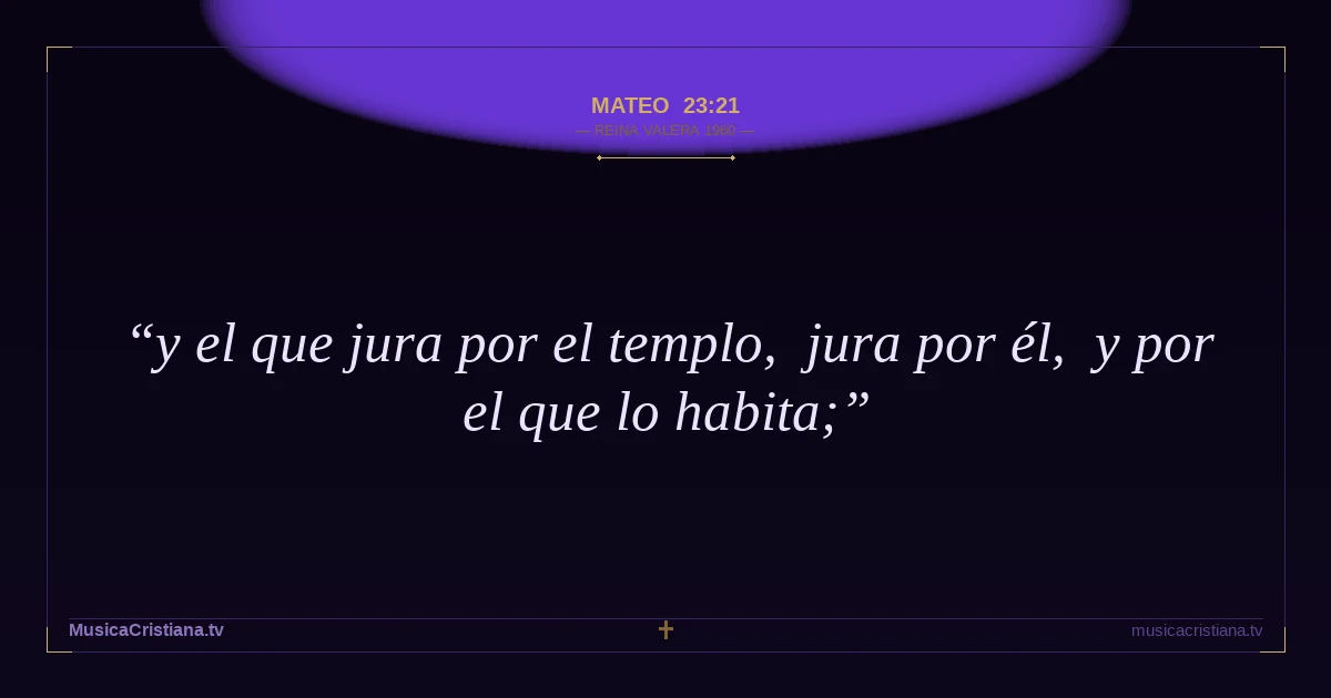 Mateo 23:21 — Biblia Reina Valera 1960 — MusicaCristiana.tv