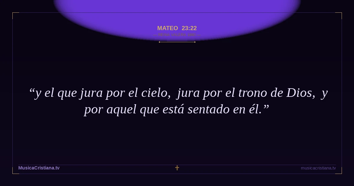 Mateo 23:22 — Biblia Reina Valera 1960 — MusicaCristiana.tv