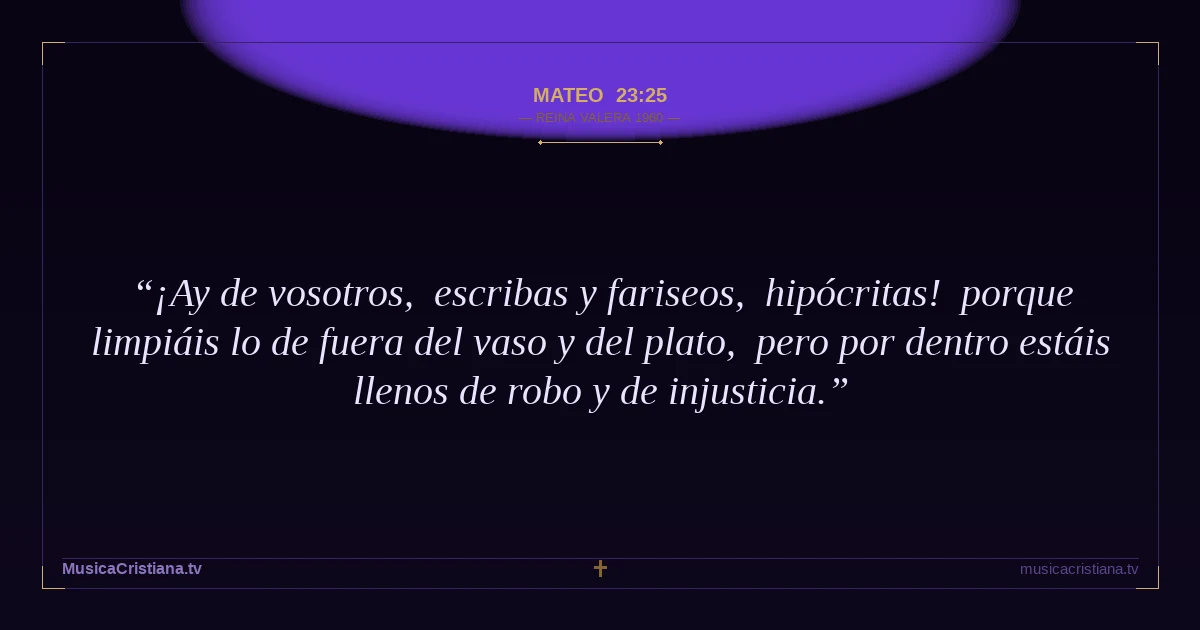 Mateo 23:25 — Biblia Reina Valera 1960 — MusicaCristiana.tv