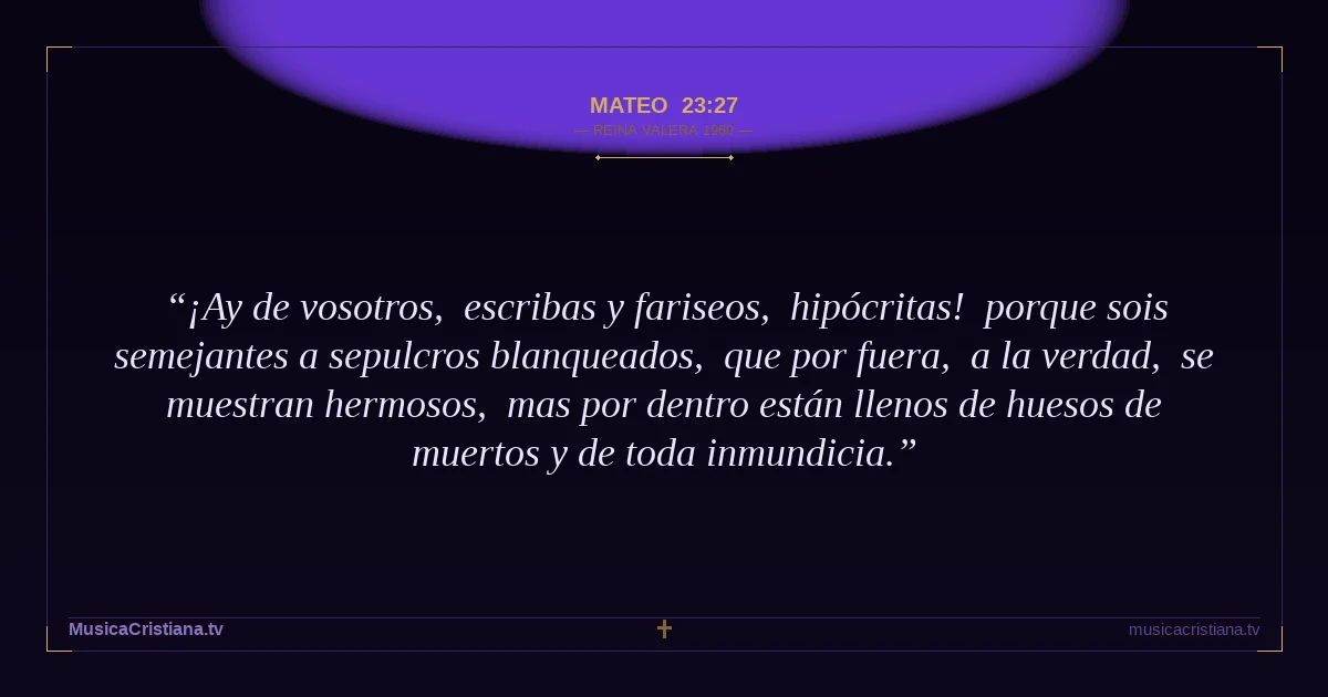 Mateo 23:27 — Biblia Reina Valera 1960 — MusicaCristiana.tv