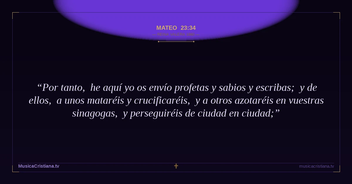 Mateo 23:34 — Biblia Reina Valera 1960 — MusicaCristiana.tv