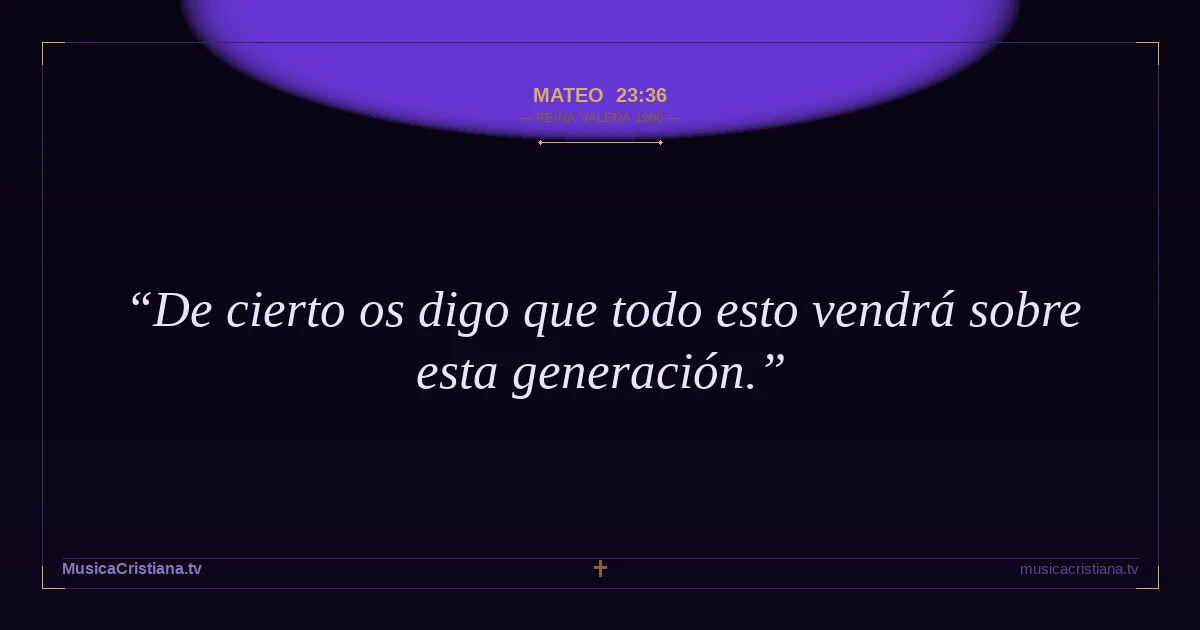 Mateo 23:36 — Biblia Reina Valera 1960 — MusicaCristiana.tv