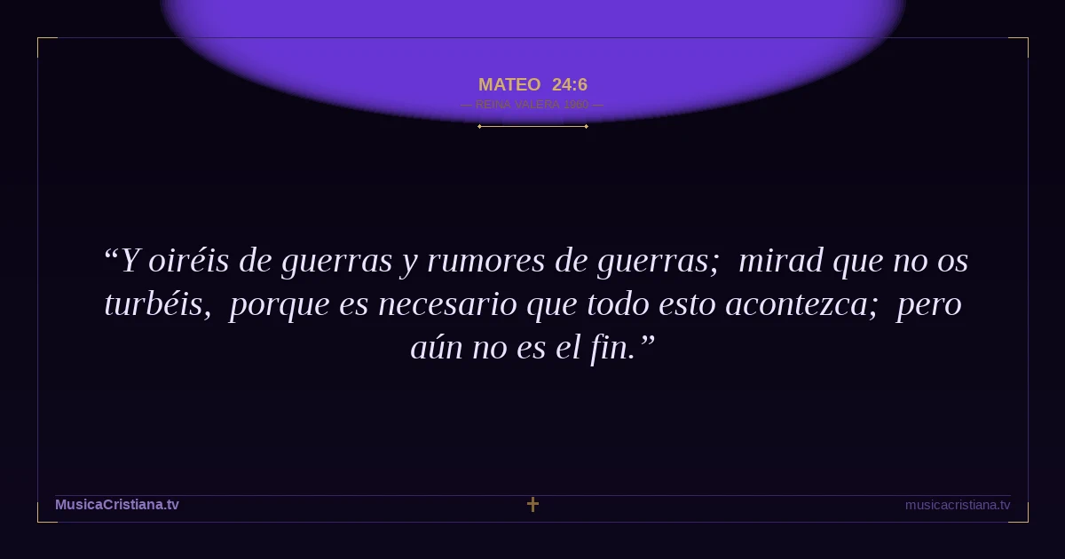 Mateo 24:6 — Biblia Reina Valera 1960 — MusicaCristiana.tv