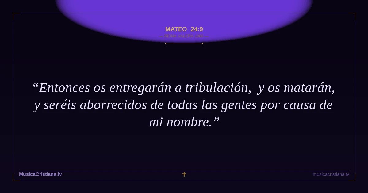Mateo 24:9 — Biblia Reina Valera 1960 — MusicaCristiana.tv