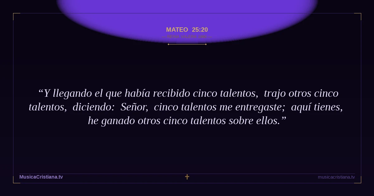 Mateo 25:20 — Biblia Reina Valera 1960 — MusicaCristiana.tv