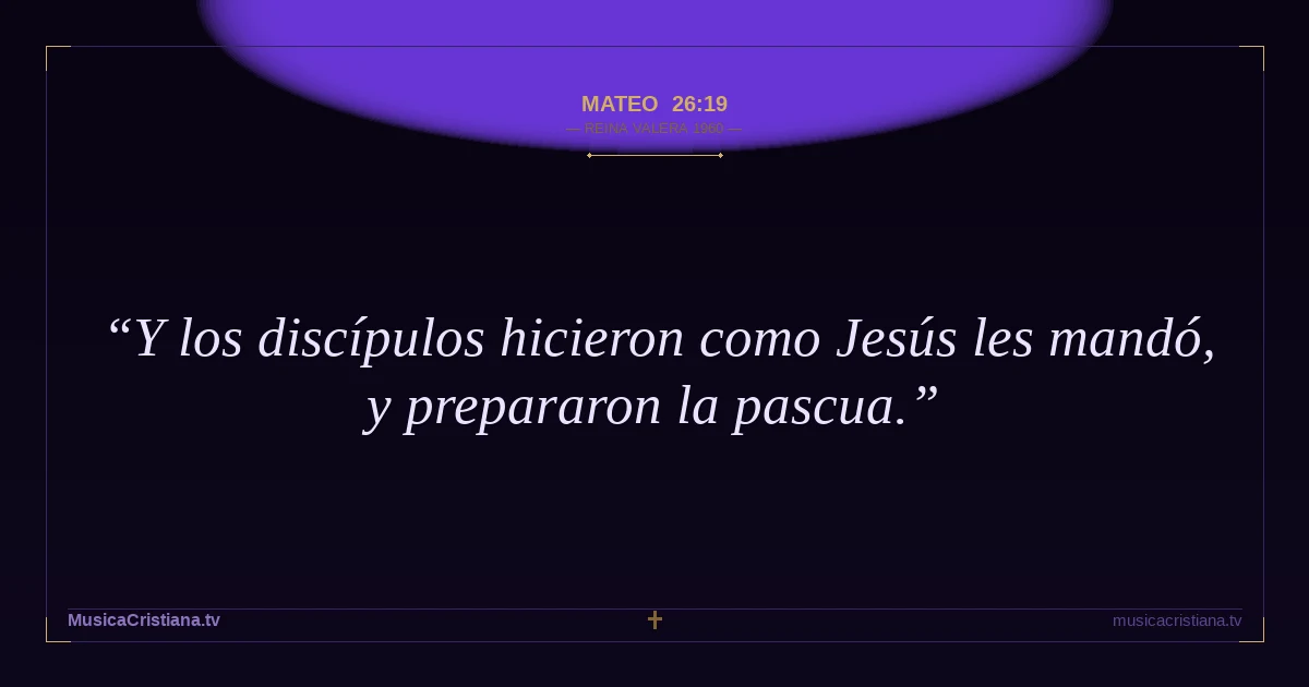 Mateo 26:19 — Biblia Reina Valera 1960 — MusicaCristiana.tv