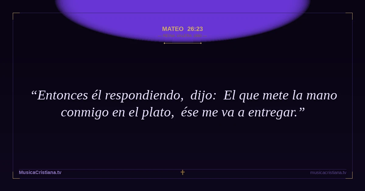 Mateo 26:23 — Biblia Reina Valera 1960 — MusicaCristiana.tv