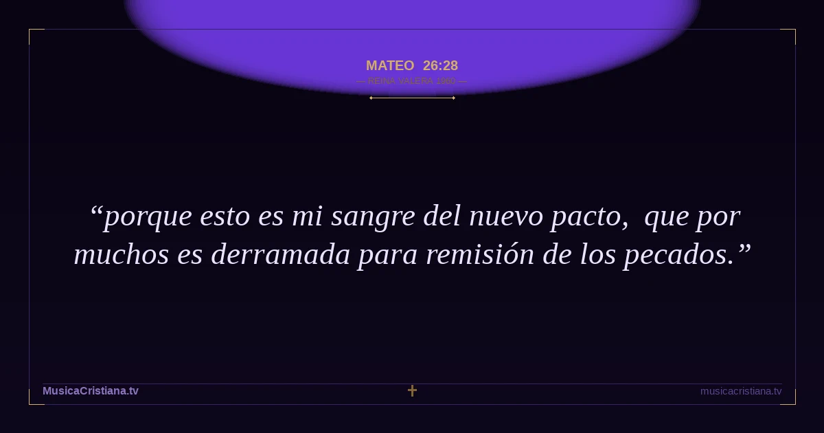 Mateo 26:28 — Biblia Reina Valera 1960 — MusicaCristiana.tv