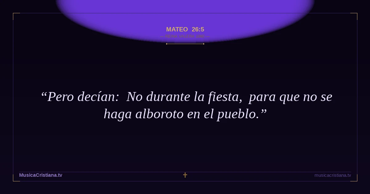 Mateo 26:5 — Biblia Reina Valera 1960 — MusicaCristiana.tv