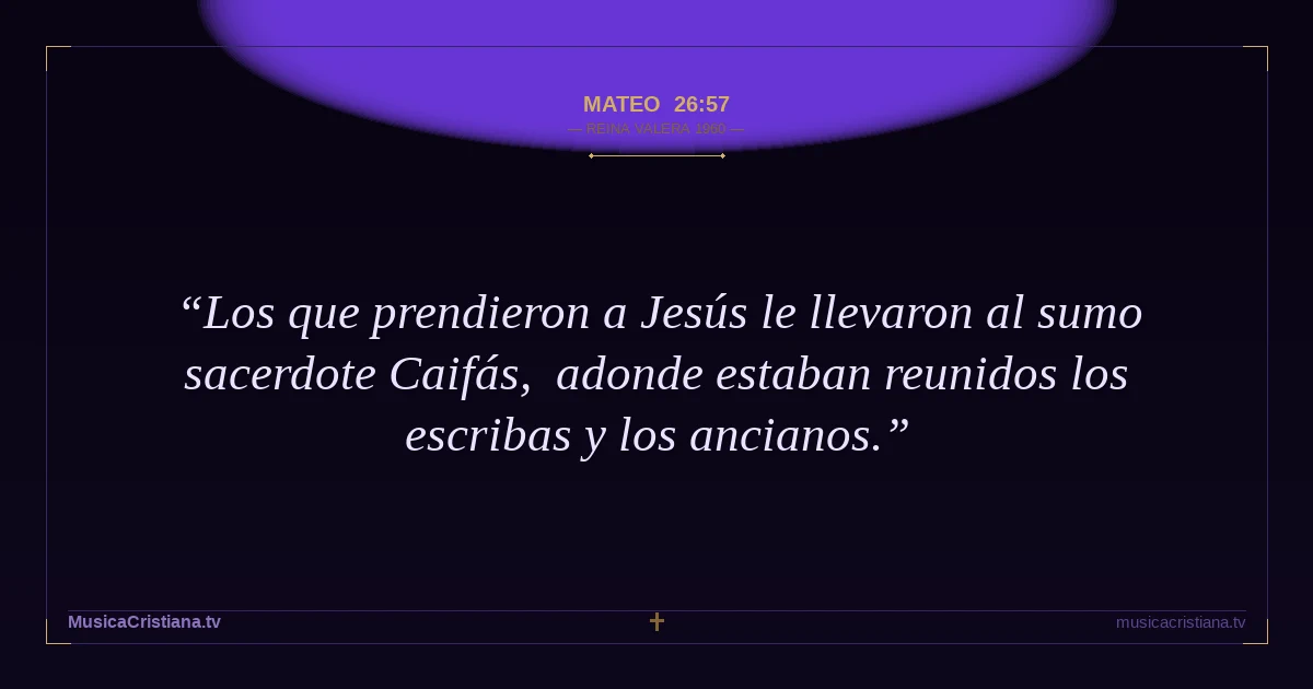 Mateo 26:57 — Biblia Reina Valera 1960 — MusicaCristiana.tv