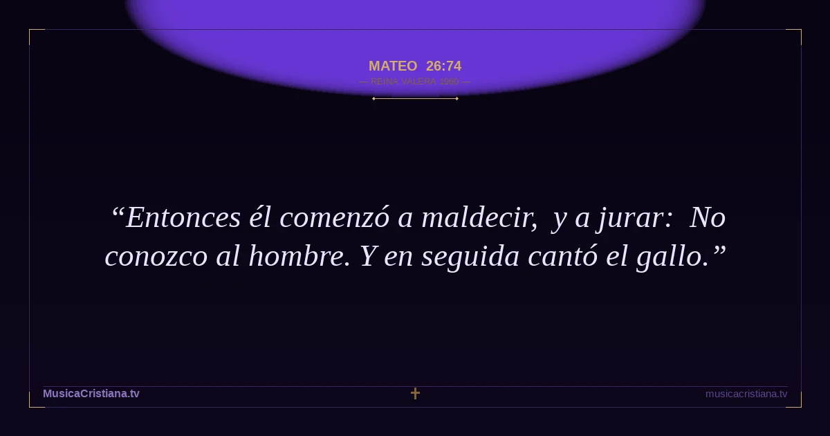Mateo 26:74 — Biblia Reina Valera 1960 — MusicaCristiana.tv