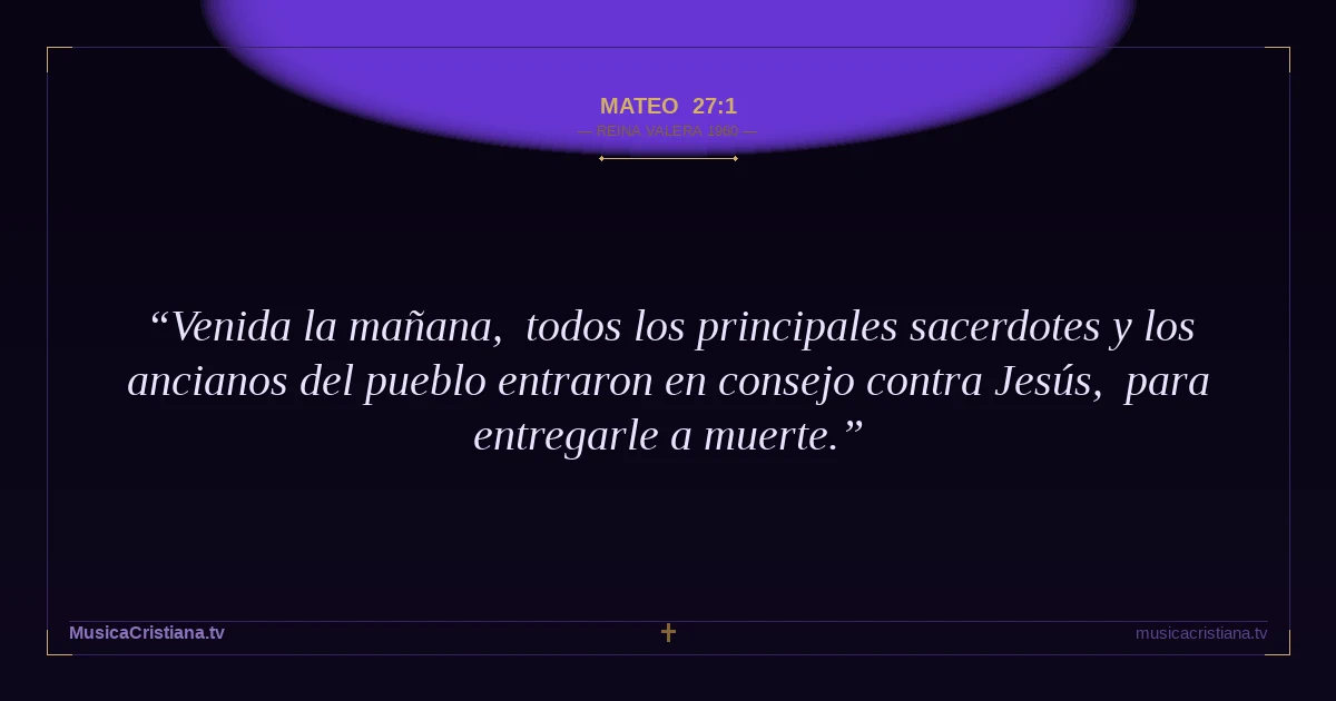 Mateo 27:1 — Biblia Reina Valera 1960 — MusicaCristiana.tv