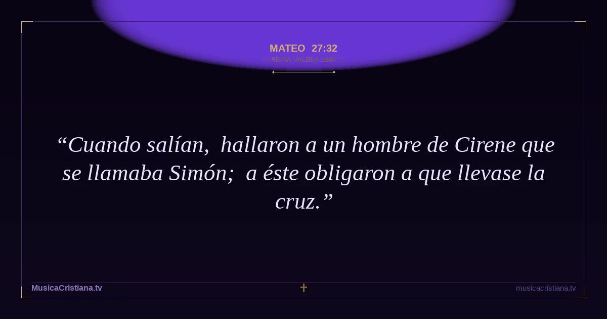 Mateo 27:32 — Biblia Reina Valera 1960 — MusicaCristiana.tv