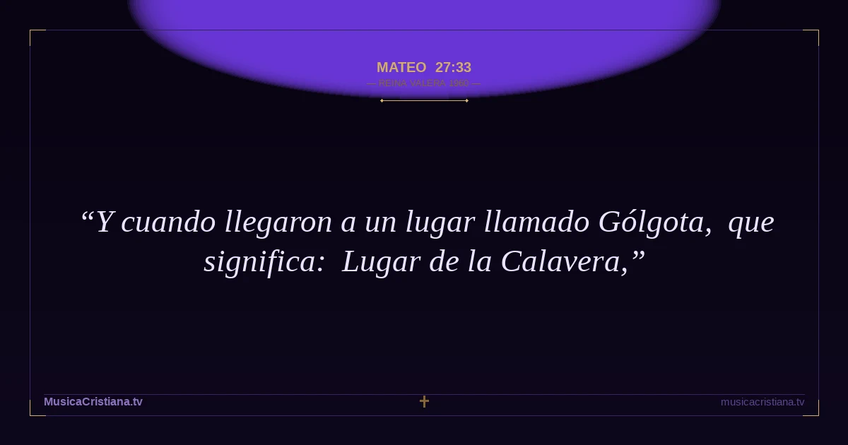 Mateo 27:33 — Biblia Reina Valera 1960 — MusicaCristiana.tv