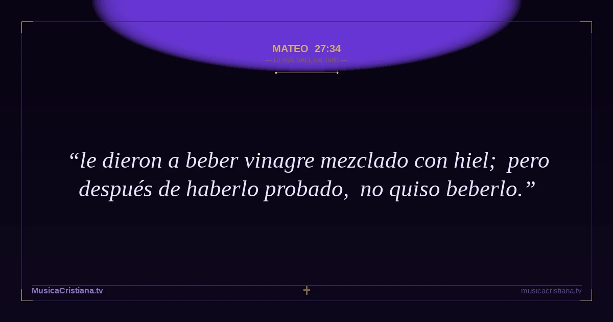 Mateo 27:34 — Biblia Reina Valera 1960 — MusicaCristiana.tv