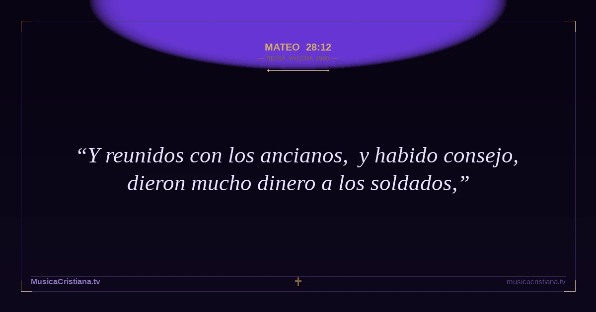 Mateo 28:12 — Biblia Reina Valera 1960 — MusicaCristiana.tv
