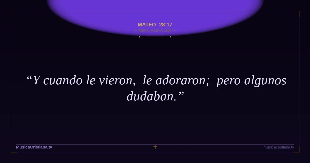 Mateo 28:17 — Biblia Reina Valera 1960 — MusicaCristiana.tv