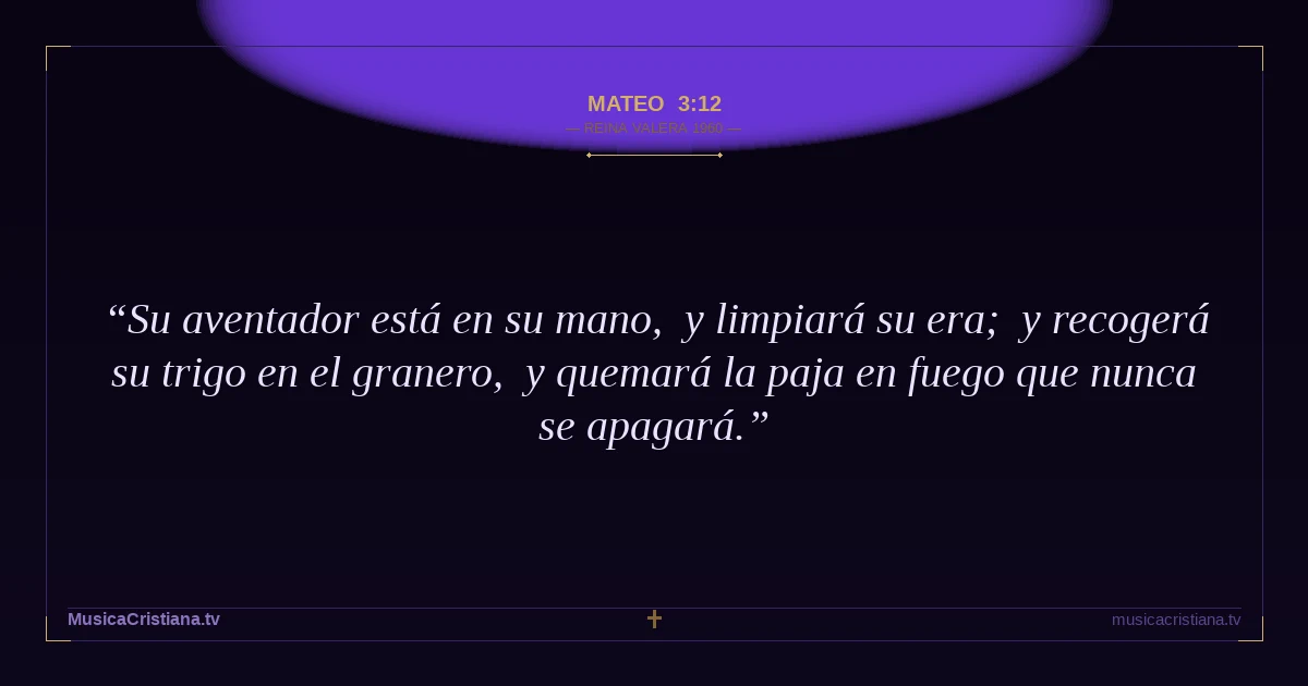 Mateo 3:12 — Biblia Reina Valera 1960 — MusicaCristiana.tv