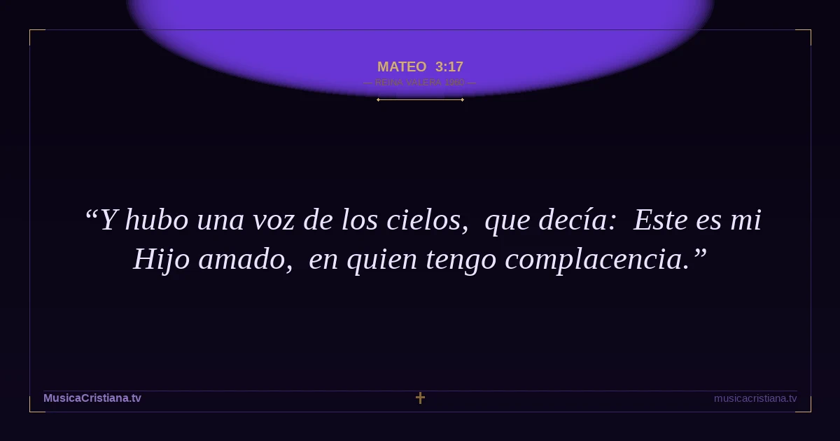 Mateo 3:17 — Biblia Reina Valera 1960 — MusicaCristiana.tv