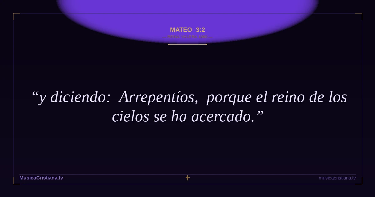 Mateo 3:2 — Biblia Reina Valera 1960 — MusicaCristiana.tv