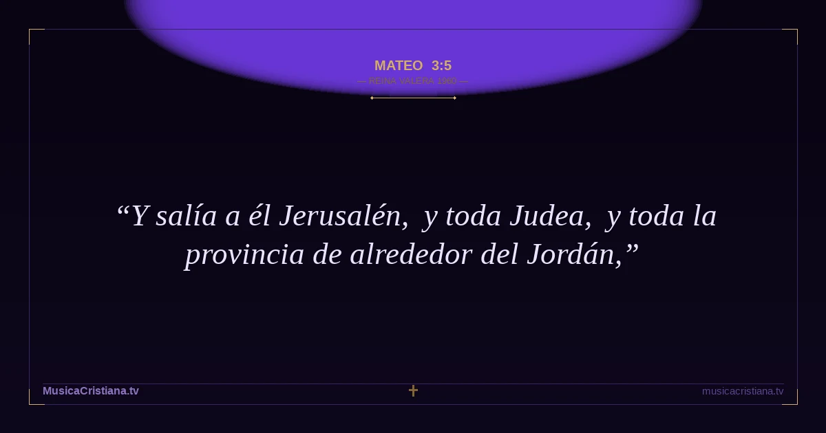 Mateo 3:5 — Biblia Reina Valera 1960 — MusicaCristiana.tv