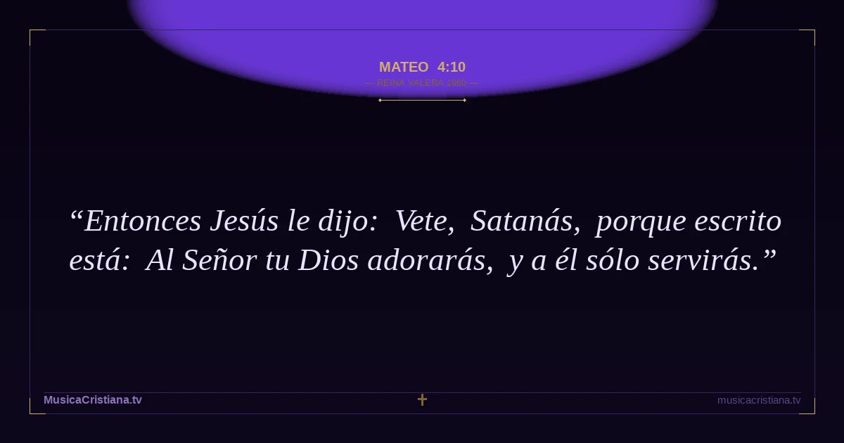 Mateo 4:10 — Biblia Reina Valera 1960 — MusicaCristiana.tv