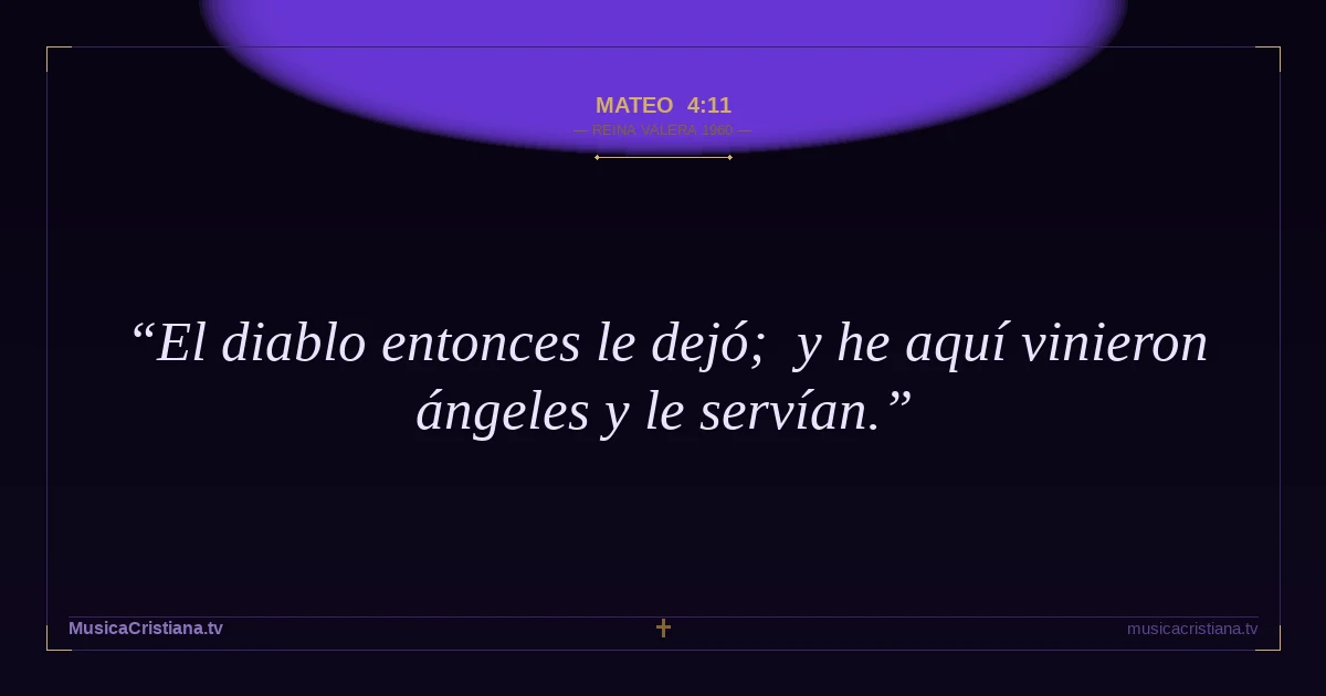 Mateo 4:11 — Biblia Reina Valera 1960 — MusicaCristiana.tv