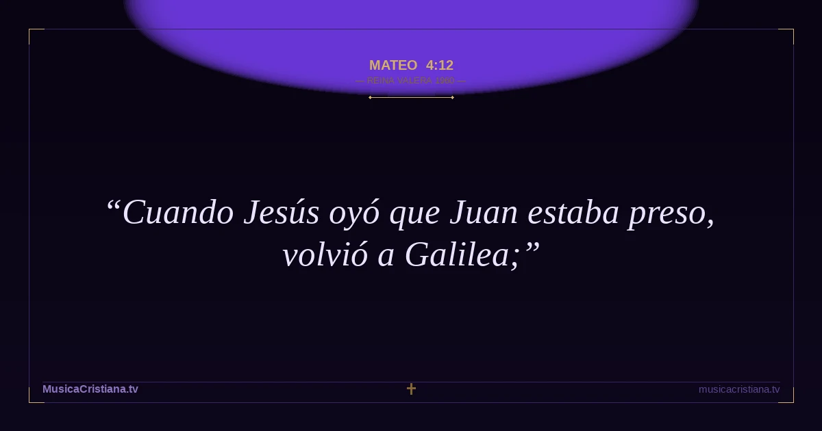 Mateo 4:12 — Biblia Reina Valera 1960 — MusicaCristiana.tv