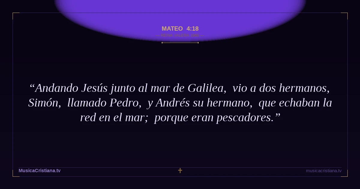 Mateo 4:18 — Biblia Reina Valera 1960 — MusicaCristiana.tv