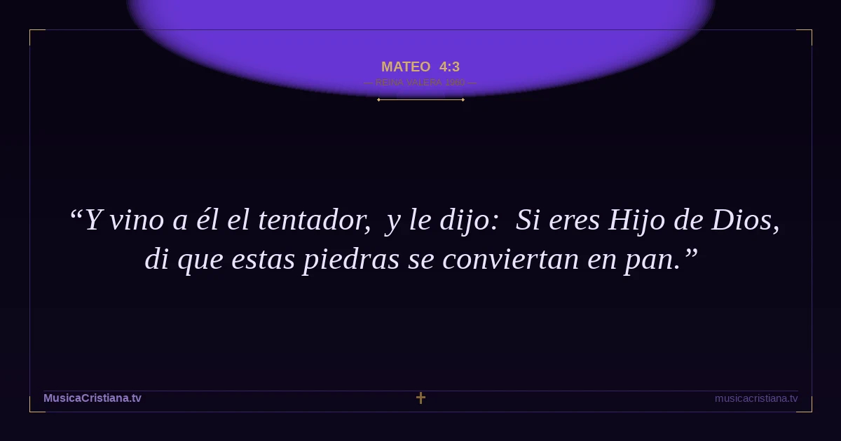 Mateo 4:3 — Biblia Reina Valera 1960 — MusicaCristiana.tv