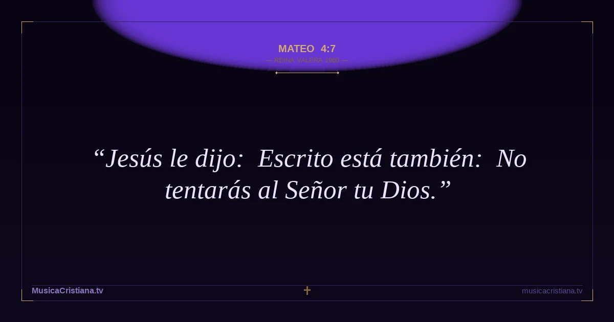 Mateo 4:7 — Biblia Reina Valera 1960 — MusicaCristiana.tv