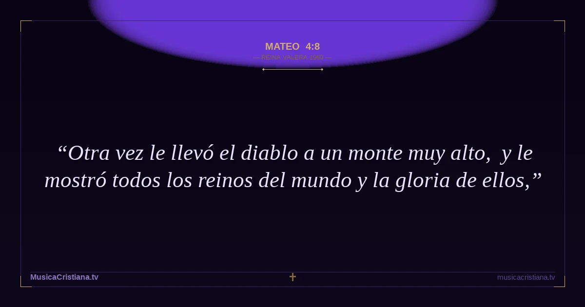 Mateo 4:8 — Biblia Reina Valera 1960 — MusicaCristiana.tv