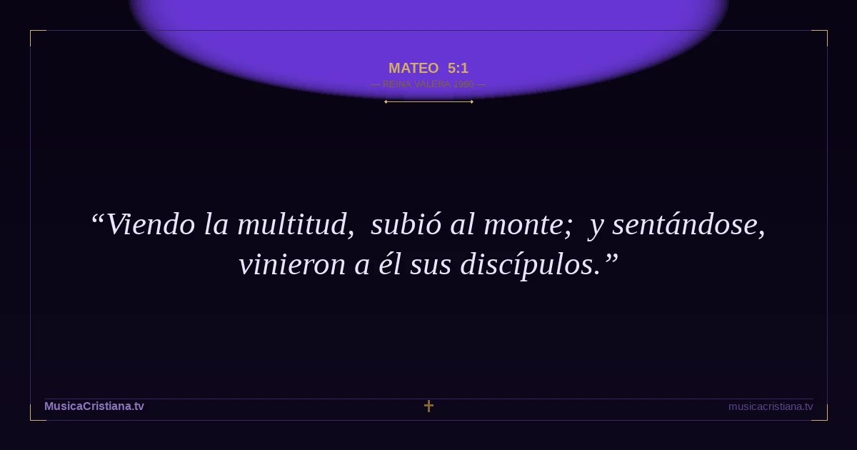 Mateo 5:1 — Biblia Reina Valera 1960 — MusicaCristiana.tv