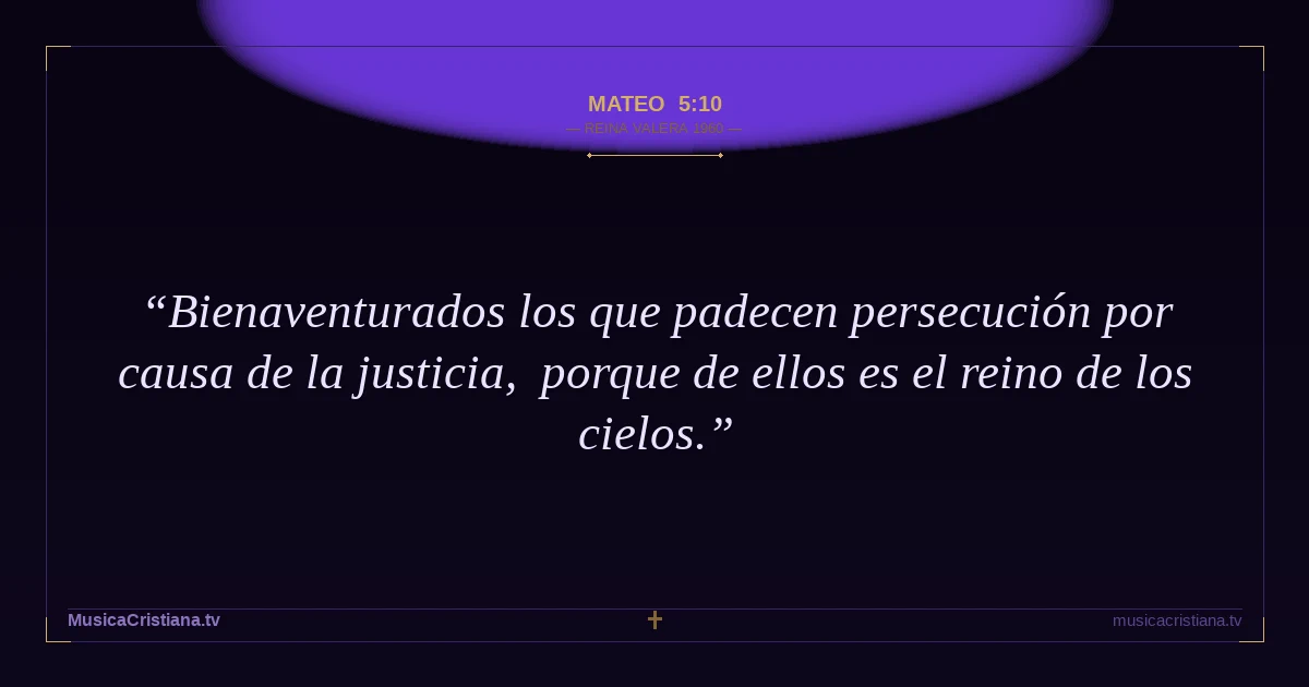 Mateo 5:10 — Biblia Reina Valera 1960 — MusicaCristiana.tv