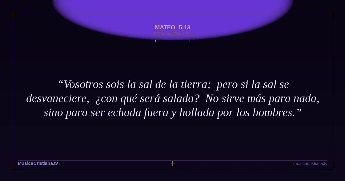 Mateo 5:13 — Biblia Reina Valera 1960 — MusicaCristiana.tv