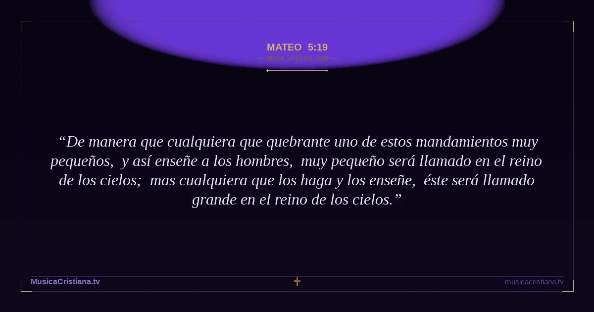 Mateo 5:19 — Biblia Reina Valera 1960 — MusicaCristiana.tv