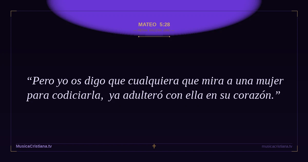 Mateo 5:28 — Biblia Reina Valera 1960 — MusicaCristiana.tv