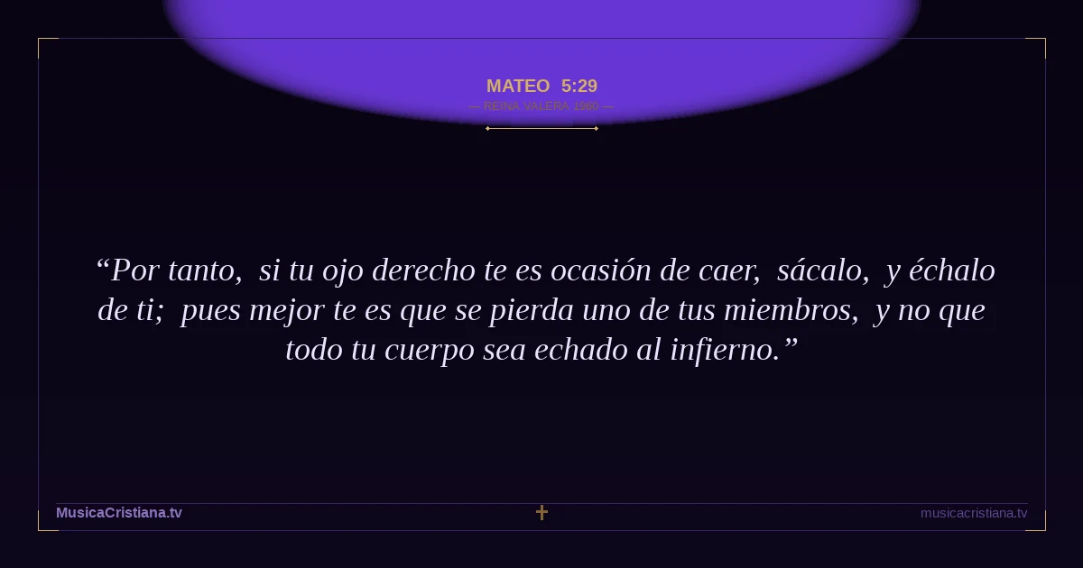 Mateo 5:29 — Biblia Reina Valera 1960 — MusicaCristiana.tv