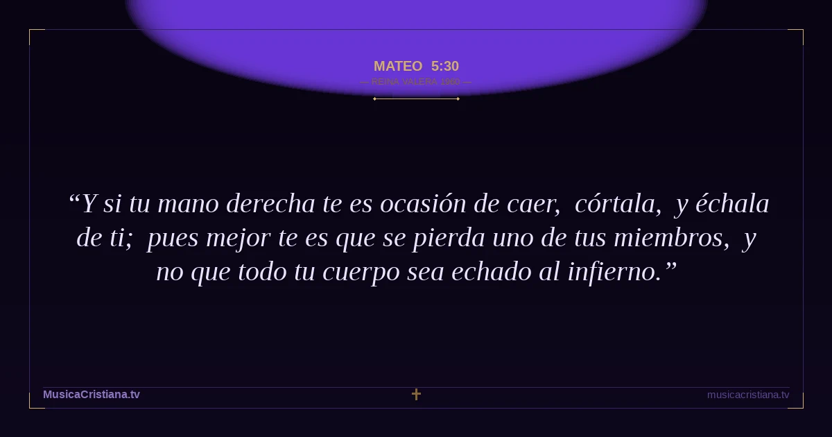 Mateo 5:30 — Biblia Reina Valera 1960 — MusicaCristiana.tv