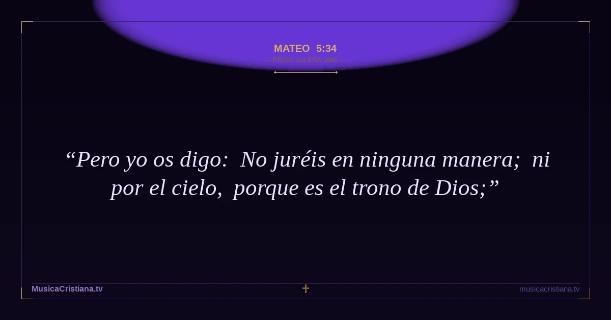 Mateo 5:34 — Biblia Reina Valera 1960 — MusicaCristiana.tv
